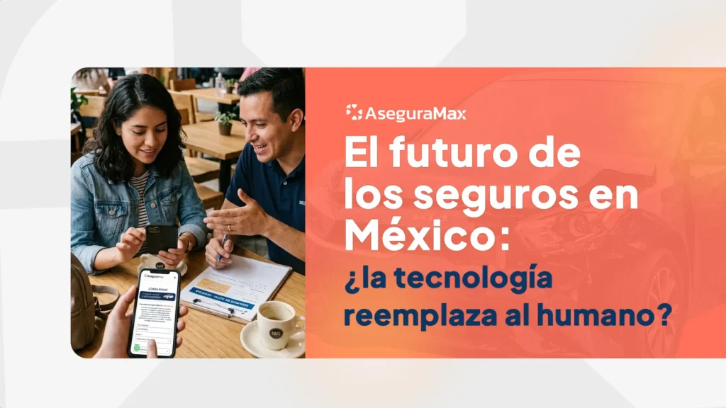 El futuro de los seguros en México: ¿la tecnología reemplaza al humano?